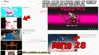 Nunca debes de buscar esto en Youtube si lo haces puedes Desaparecer - Parte 28