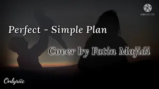 Perfect - Simple Plan || Cover by Fatin Majidi || Lirik dan Terjemahan