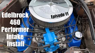 Installing a Edelbrock Performer Intake on my 1976 460