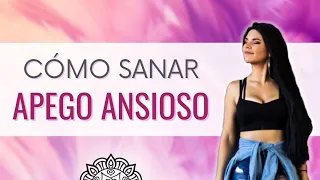 9 PASOS para Sanar tu APEGO ANSIOSO | Estilos de Apego