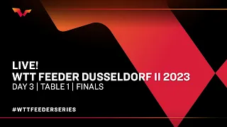 LIVE! | T1 | Day 3 | WTT Feeder Düsseldorf II 2023 | Finals