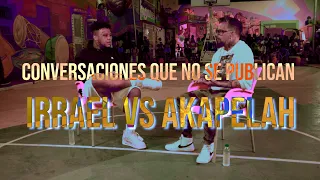 Irrael vs Akapellah - Conversaciones que no se publican