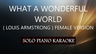 WHAT A WONDERFUL WORLD ( LOUIS ARMSTRONG ) FEMALE VERSION / PH KARAOKE PIANO by REQUEST (COVER_CY)