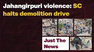 Just The News - 20 April, 2022 | Jahangirpuri violence: SC halts demolition drive