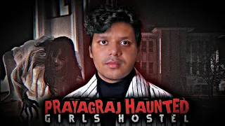 Real Horror Story of Prayagraj girls Hostel