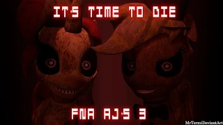 (SFM) Five Nights At Aj's 3 (it's time to die)