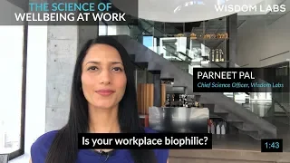 Is your workplace biophilic? | The Science of Wellbeing at Work #5