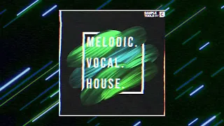 Melodic. Vocal. House. (Sample Pack) - Sample Tools by Cr2