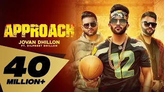 Approach (Full Video) Jovan Dhillon feat. Dilpreet Dhillon I Karan Aujla | Latest Punjabi Songs 2022