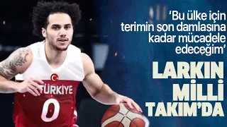 Shane Larkin, Türkiye Milli Takımı'nda oynayacağını açıkladı