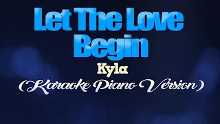 LET THE LOVE BEGIN - Kyla (KARAOKE PIANO VERSION)