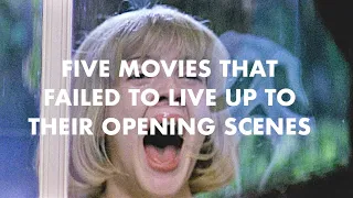 Five movies that failed to live up to their opening scenes