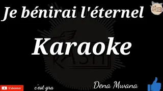 #denamwana DENA MWANA JE BÉNIRAI L'ÉTERNEL INSTRUMENTAL - KARAOKE ( je bénirai l'éternel karaoké)