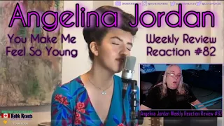 Angelina Jordan Weekly Review Reaction #82 - You Make Me Feel So Young