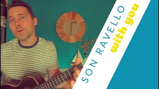 SON RAVELLO - With You - singer/songwriter, ukulele