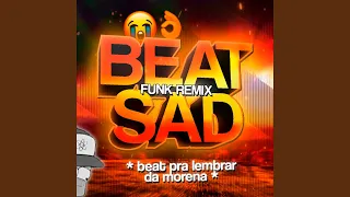 BEAT SAD pra lembrar da morena (FUNK Remix)