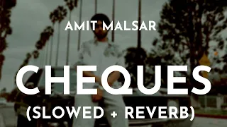 Amit Malsar - Cheques (Slowed + Reverb) | Cheques Shubh Slowed and Reverb Song | Amit Malsar Cheques