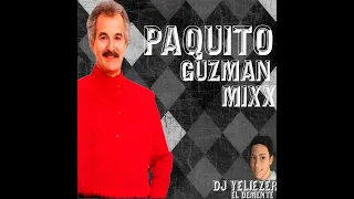 PAQUITO GUZMAN MIXX DJ YELIEZER EL DEMENTE