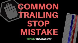 Common Trailing Stop Mistake and How To Use it the Right Way