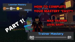 HOW TO COMPLETE YOUR TRAINER MASTERY *FAST* ! PART 1 | Loomian Legacy Roblox