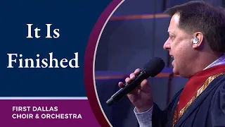 "It Is Finished" with Andy Edwards and the First Dallas Choir & Orchestra | January 17, 2021