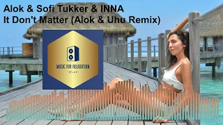 Alok & Sofi Tukker & INNA - It Don't Matter (Alok & Uhu Remix)