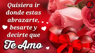 Quisiera ir donde estas abrazarte, besarte y decirte que TE AMO ☆ Mensaje de Amor a la Distancia