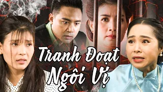 TRANH ĐOẠT NGÔI VỊ | Phim Xưa Việt Nam 2023 | Phim Tình Cảm Tâm Lý Xã Hội Việt Nam 2023 | THVL