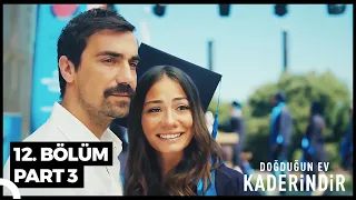 Doğduğun Ev Kaderindir 12. Bölüm Part 3