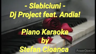 Slabiciuni - Dj Project feat. Andia! (Piano Karaoke)