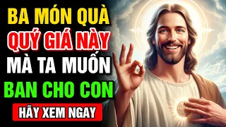 🔴 BA MÓN QUÀ QUÝ GIÁ TA MUỐN BAN CHO CON | Lời Chúa Hôm Nay | Cùng Nghe Lời Chúa Mỗi Ngày