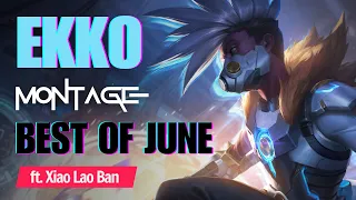 Xiao Lao Ban Ekko Montage - Best of June