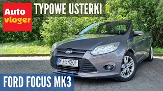 Ford Focus Mk3  typowe usterki