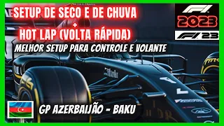 F1 23 MELHOR SETUP DE SECO E CHUVA GP AZERBAIJÃO BAKU VOLTA RÁPIDA HOT LAP + GUIA PILOTAGEM F1 2023