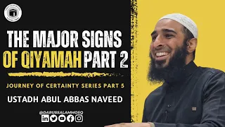 Major Signs of Qiyamah Part 2 | Ustad Abul Abbas Naveed | Journey of Certainty Part 5 | Darus Salam