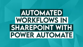 Creating Automated Workflows in Microsoft SharePoint Online with Power Automate - Office 365
