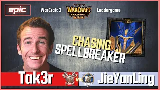 Chasing SPELLBREAKER - "Tak3r vs JieYanLing" - EPIC Orc vs Human- 🔴 Warcraft 3 Reforged Ladder