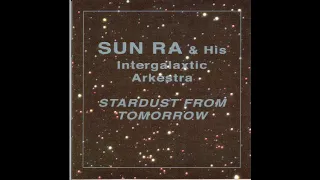 STARDUST FROM TOMORROW - Sun Ra and his Intergalaxtic Orchestra (Leo, 1996) -  FULL ALBUM AUDIO