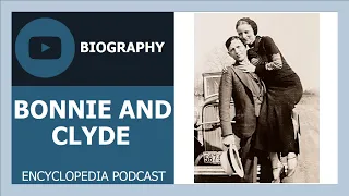 BONNIE AND CLYDE | The full life story | Biography of BONNIE AND CLYDE