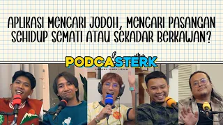 PodcaSTERK S4E18 | APLIKASI MENCARI JODOH, MENCARI PASANGAN SEHIDUP SEMATI ATAU SEKADAR BERKAWAN?