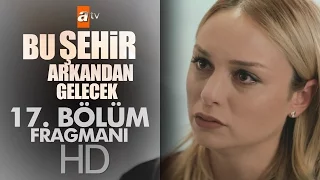 Bu Şehir Arkandan Gelecek 17. Bölüm Fragmanı - atv