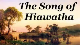 The Song of Hiawatha by Henry Wadsworth Longfellow - FULL Audio Book.mp4