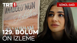 Gönül Dağı 129. Bölüm Ön İzleme | "Benim içimde kalan en büyük eksik o oldu..." @GonulDagiTRT