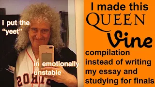 I made another Queen vine compilation even though literally no one asked for one