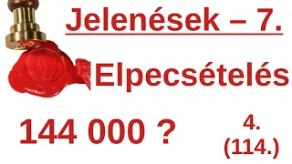 Elpecsételés vagy elragadtatás az utolsó napokban? - Jelenések 7. fej. / A Bibliáról - érthetően 114