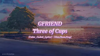 GFRIEND - Three of Cups [Color_Coded_Lyrics] | [Han/Rom/Eng]