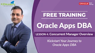 [FREE Training] ORACLE APPS DBA (R12.2) - LESSON 4 – CONCURRENT MANAGER OVERVIEW