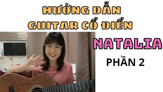 #P2 HƯỚNG DẪN BÀI NATALIA - GUITAR CỔ ĐIỂN - THANH NHÃ GUITAR