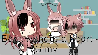 Born without a heart!~// Glmv// gachalife music video// READ DESCRIPTION!//