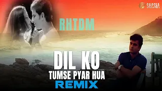 RHTDM - Dil Ko Tumse Pyar Hua (Remix) Melodic Progressive